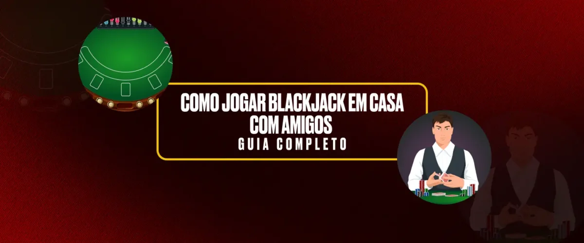 Como jogar Blackjack em casa com amigos