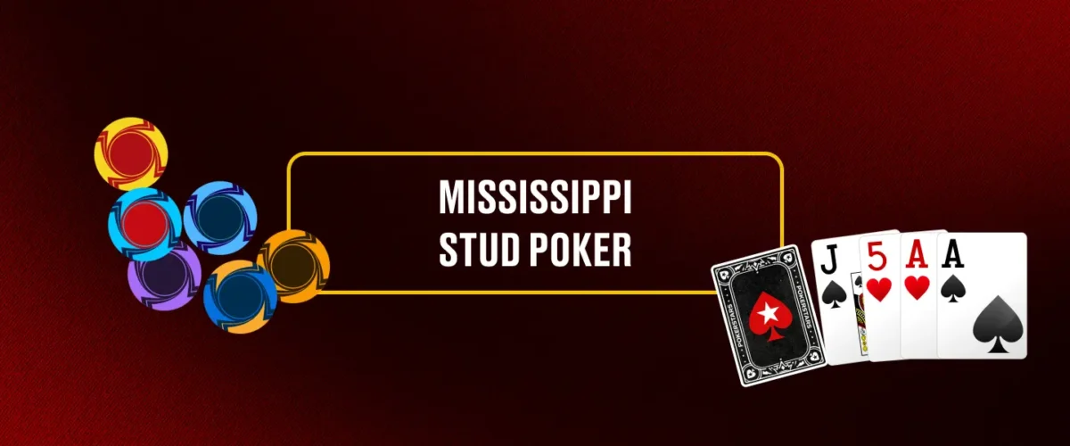 MISSISSIPPI Stud Poker
