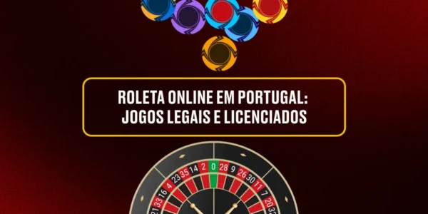 Roleta online em Portugal_ jogos legais e licenciados