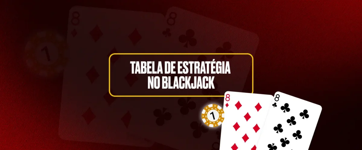 Tabela de Estratégia no Blackjack